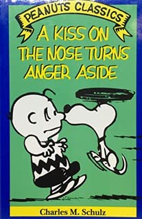 A Kiss on the Nose Turns Anger Aside (PEANUTS CLASSICS) Books