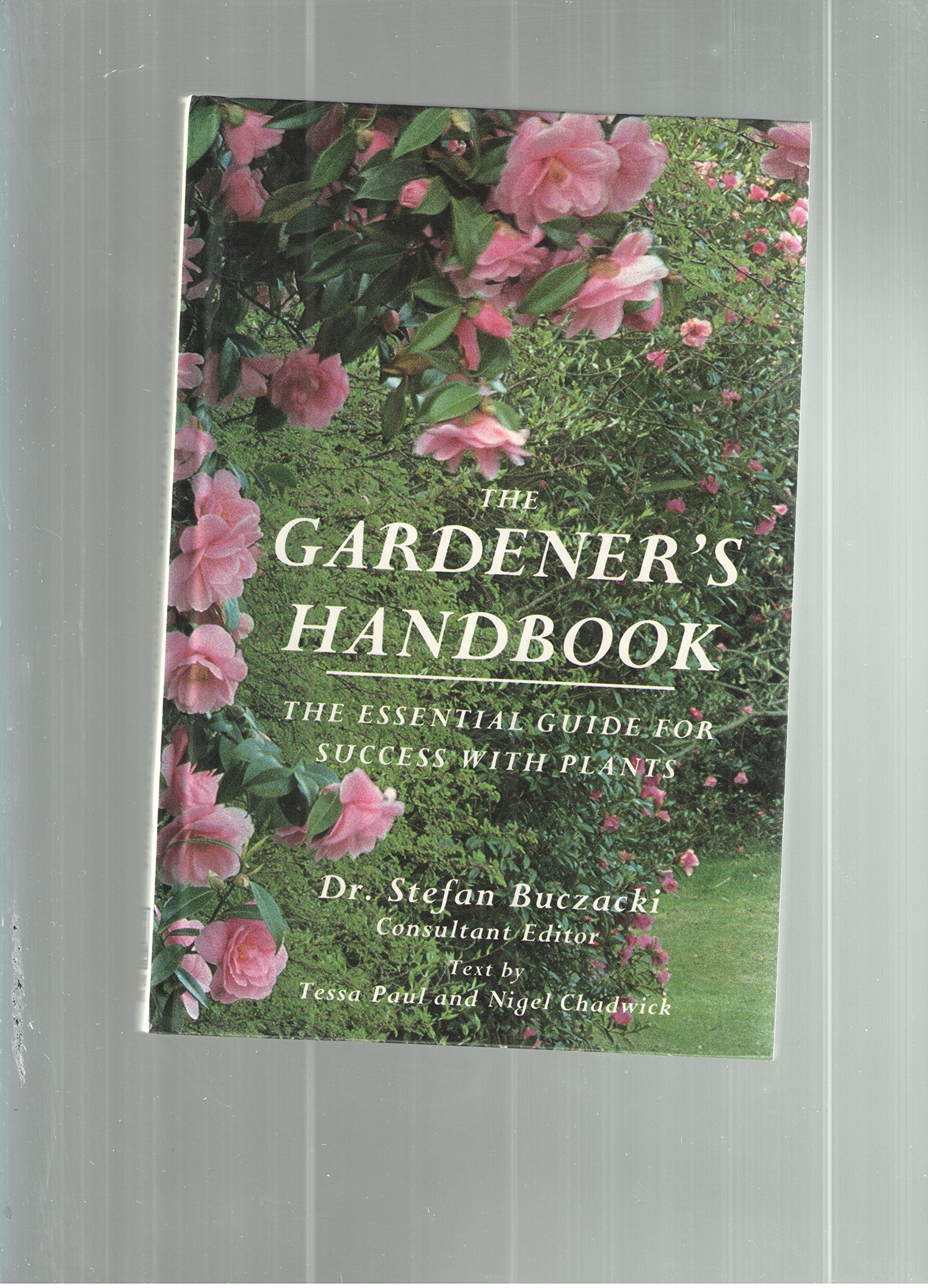 The Gardener's Handbook: The Essential Guide for Success With Plants Garden & Plants