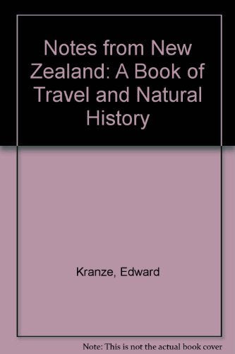 Notes from New Zealand: A Book of Travel and Natural History Travel