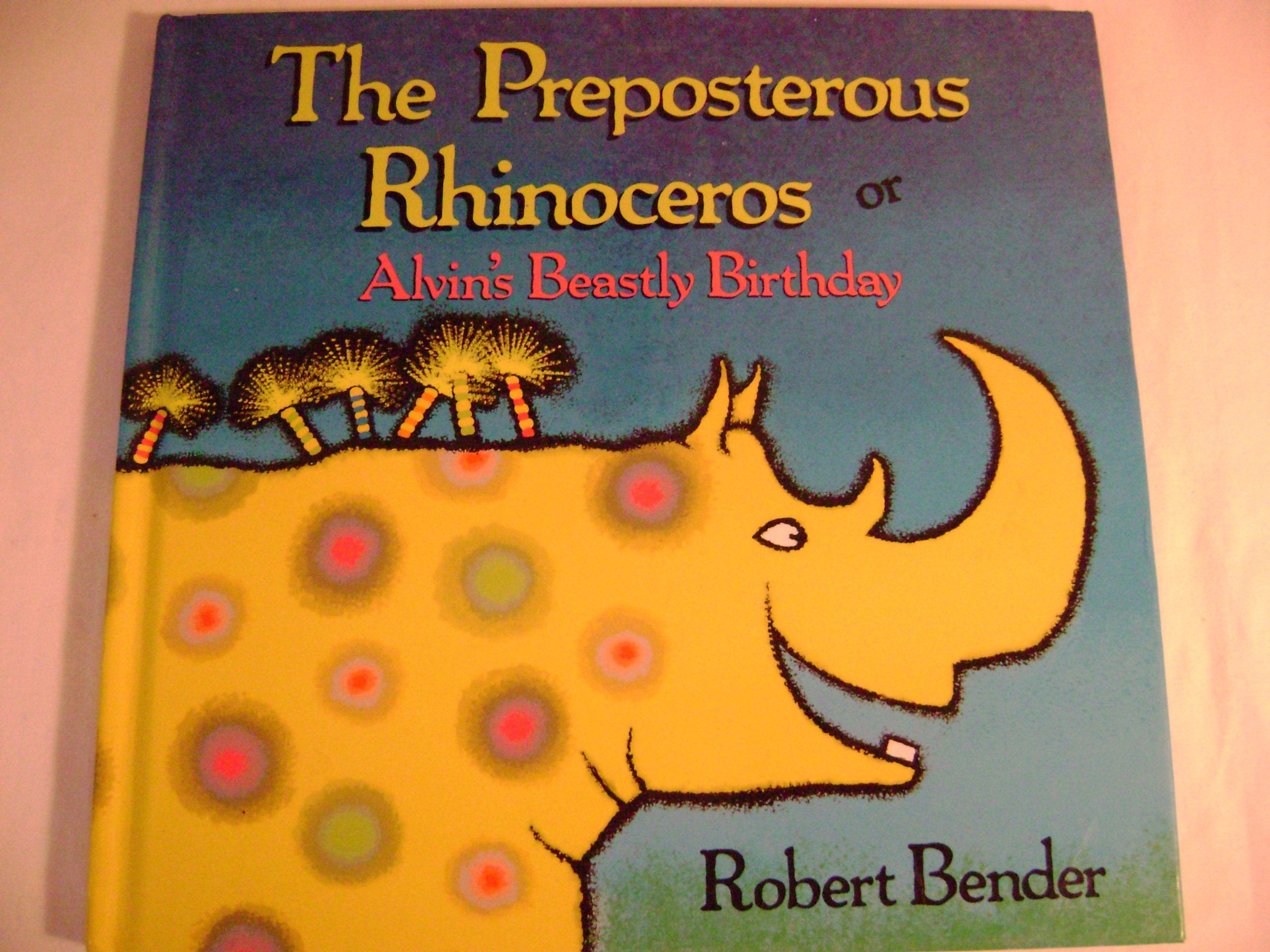 The Preposterous Rhinoceros or Alvin's Beastly Birthday book