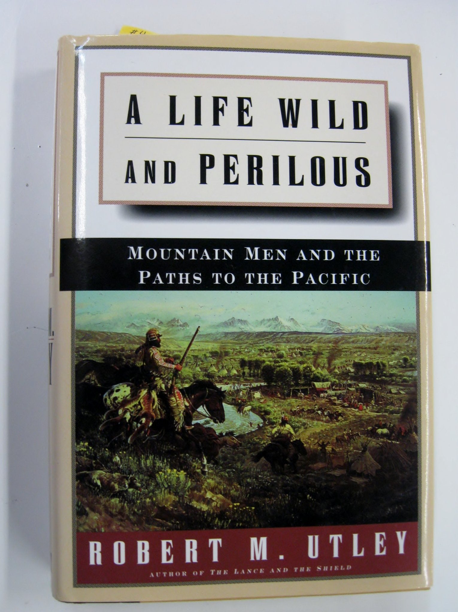 A Life Wild and Perilous: Mountain Men and the Paths to the Pacific book