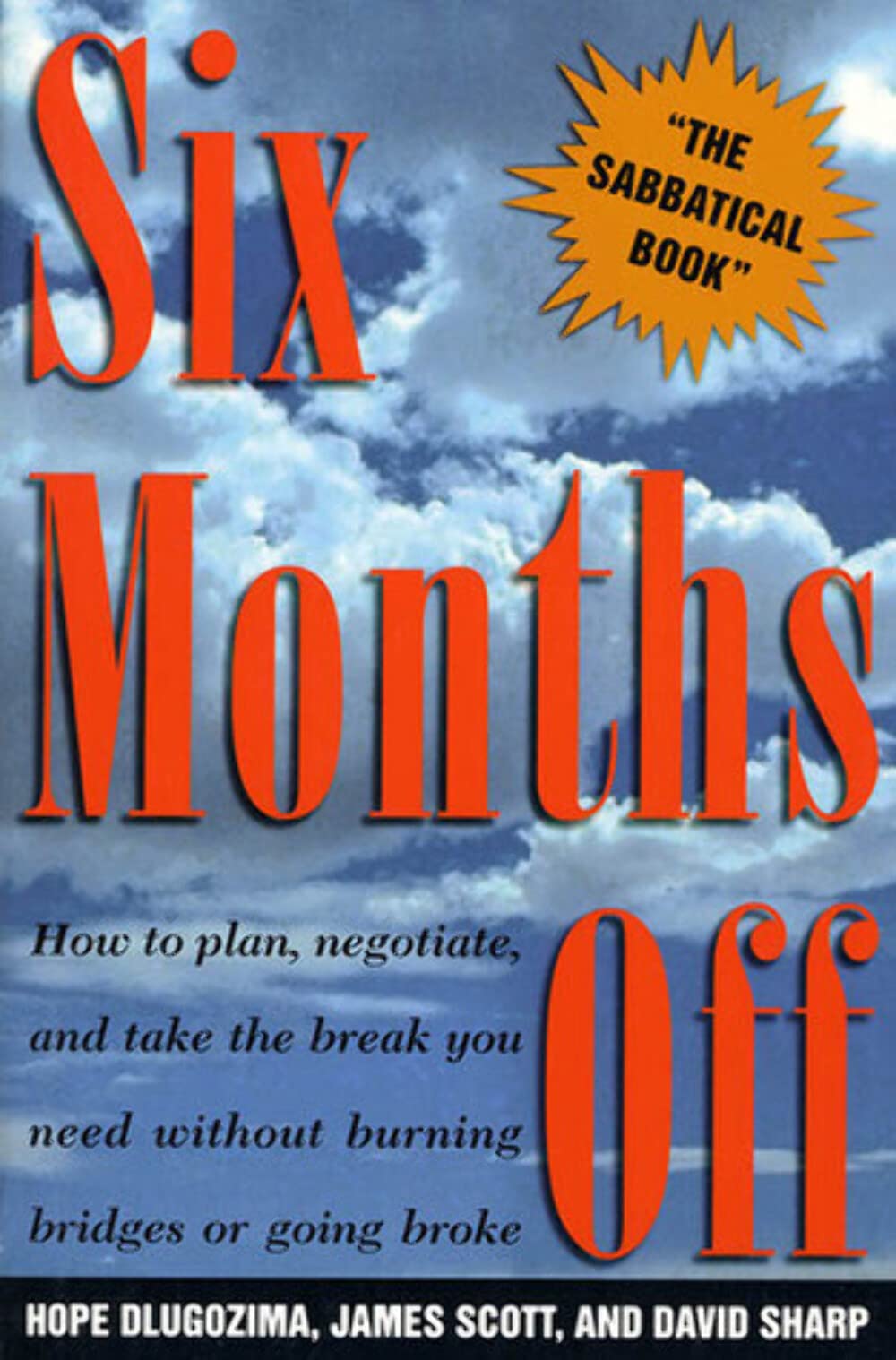 Six Months Off: How to Plan, Negotiate, and Take the Break You Need Without Burning Bridges or Going Broke Business, Finance & Career