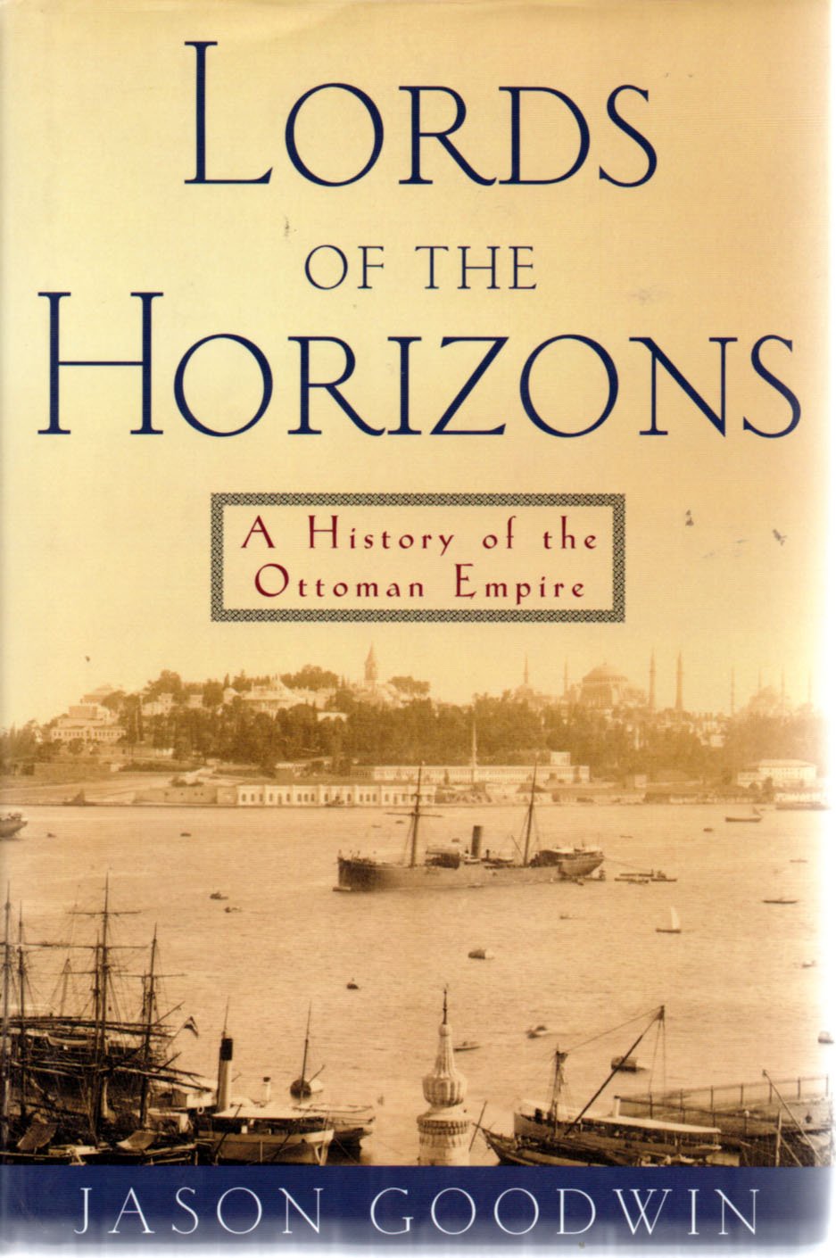 Lords of the Horizons: A History of the Ottoman Empire Social Sciences