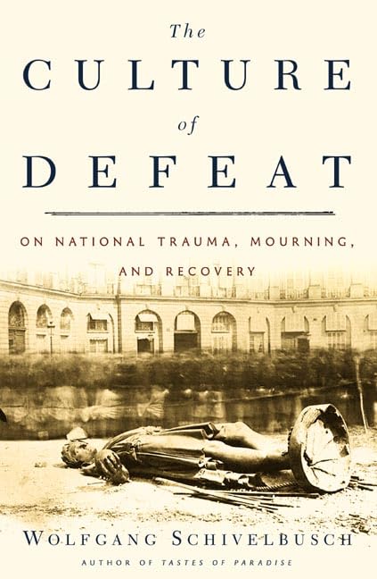 The Culture of Defeat: On National Trauma, Mourning, and Recovery Politics & History