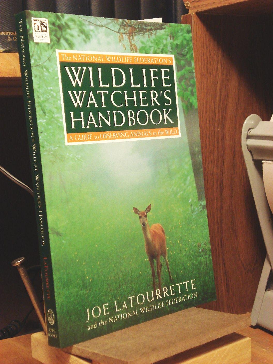 The National Wildlife Federation's Wildlife Watcher's Handbook: A Guide to Observing Animals in the Wild Business & Technology