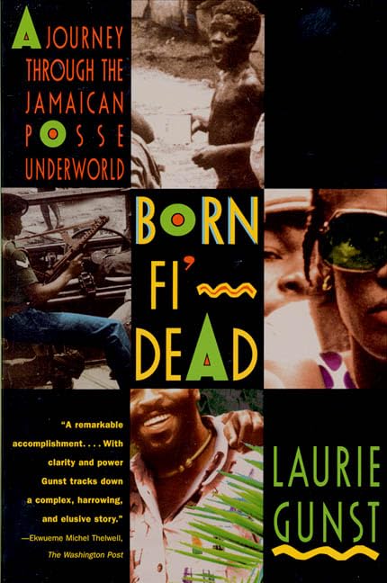 Born Fi' Dead: A Journey Through the Jamaican Posse Underworld Books