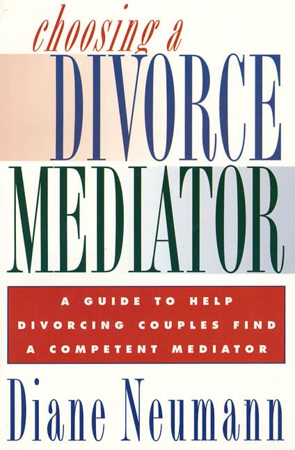 Choosing a Divorce Mediator: A Guide to Help Divorcing Couples Find a Competent Mediator Social Sciences