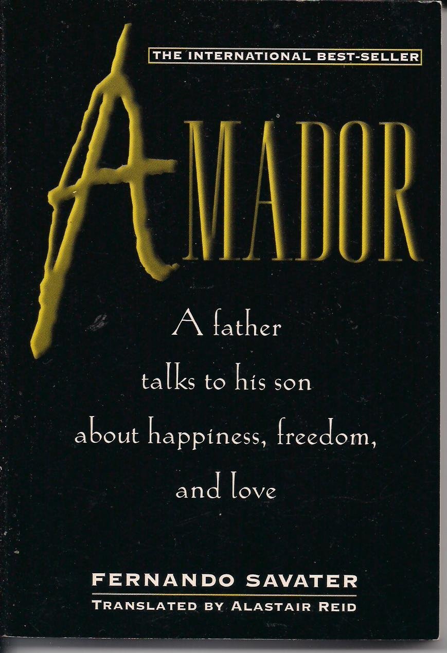 Amador: In Which a Father Addresses His Son on Questions of Ethics-That Is, the Options and Values of Freedom-And Attempts to Show Him How to Have a Good life Philosophy