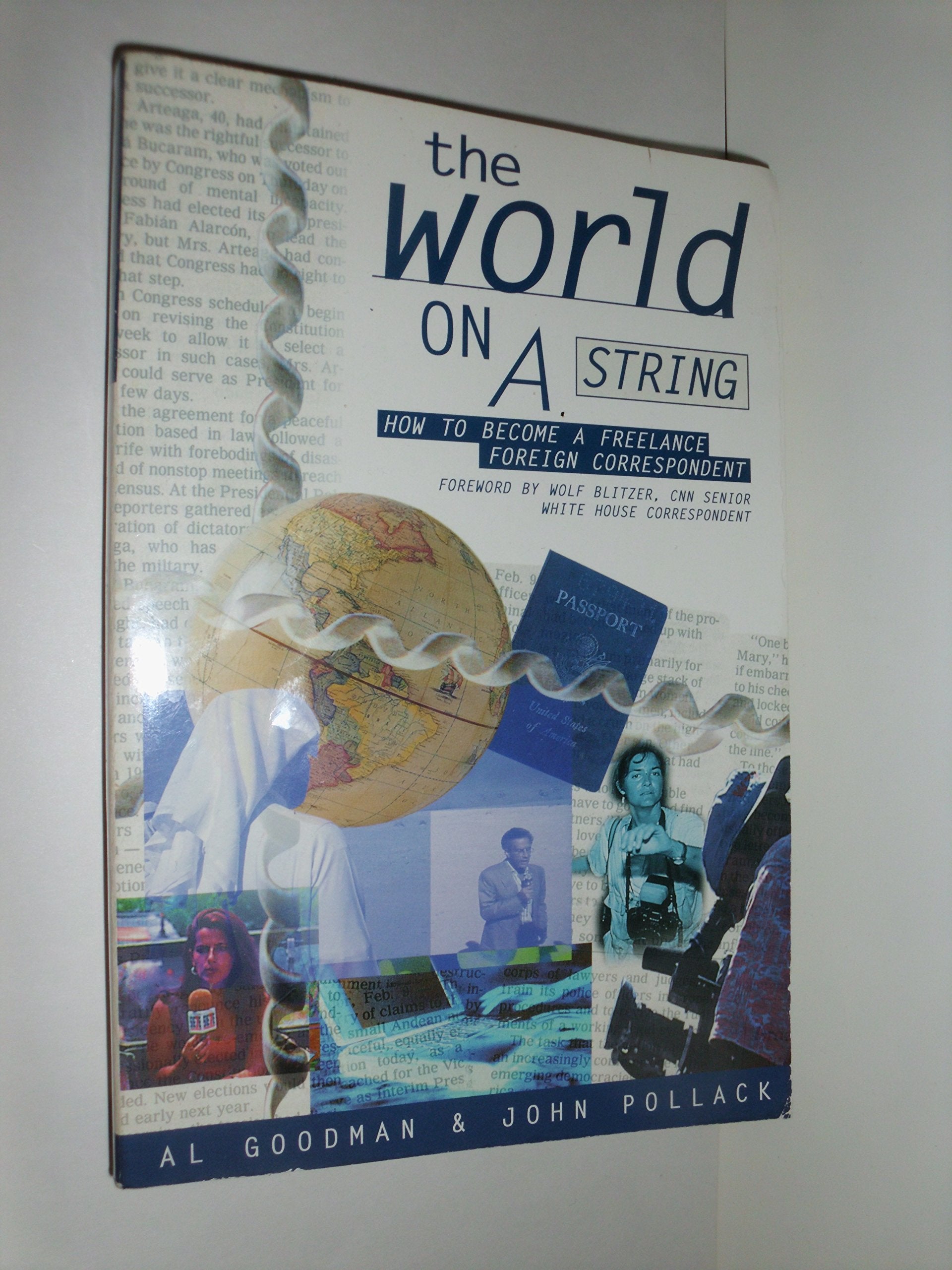 The World on a String: How to Become a Freelance Foreign Correspondent Media & Communication