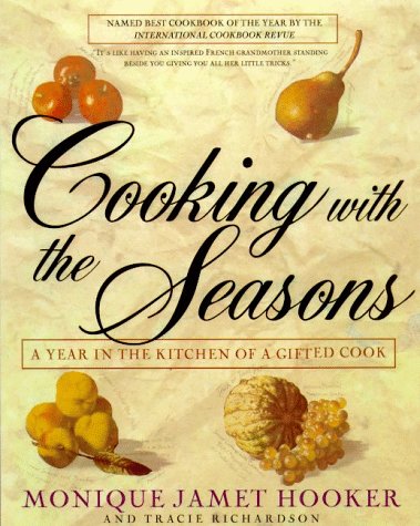 Cooking With the Seasons: A Year in the Kitchen of a Gifted Cook Leisure, Home & Garden