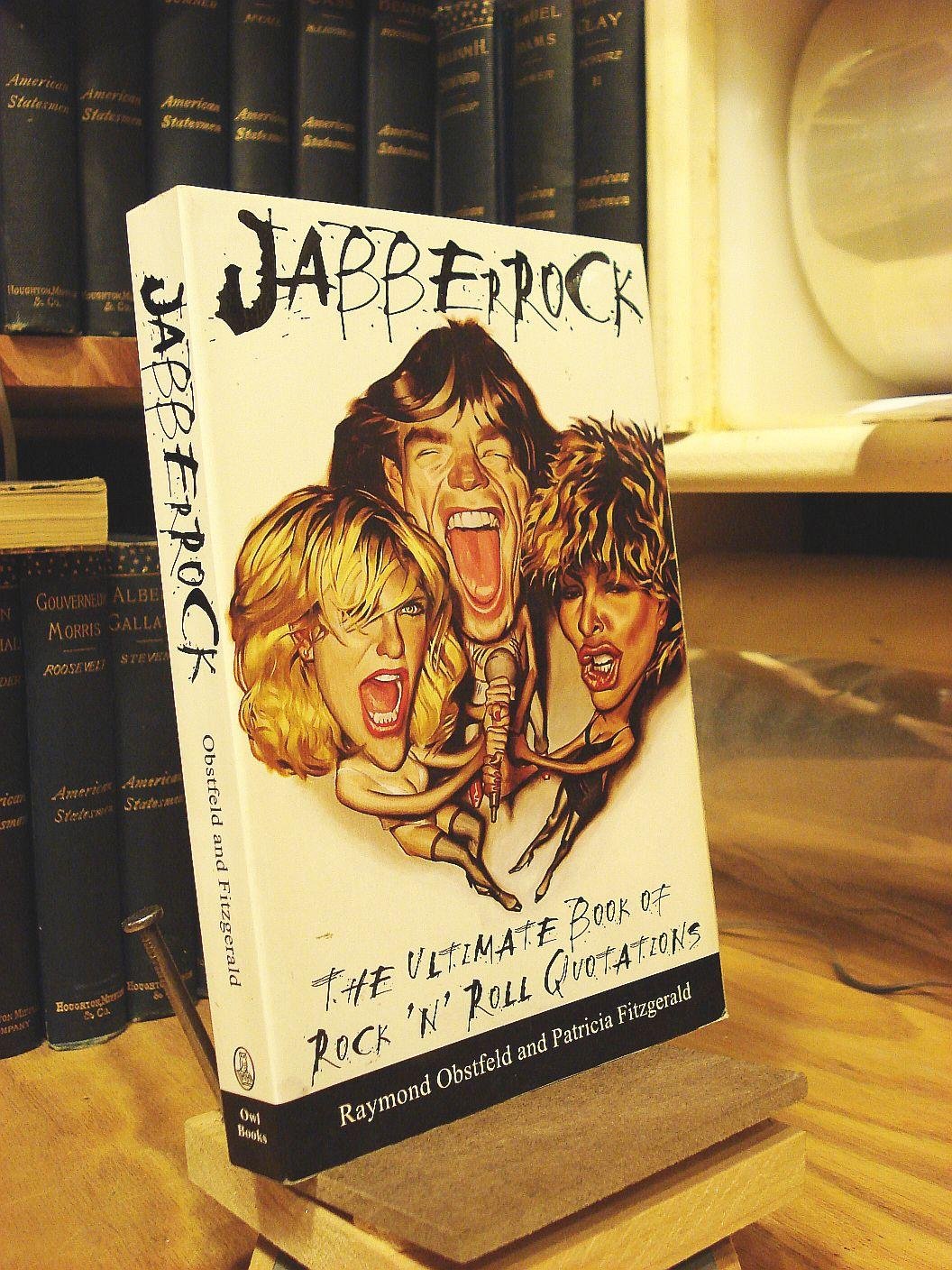 Jabberrock: The Ultimate Book of Rock 'N' Roll Quotations Arts & Music