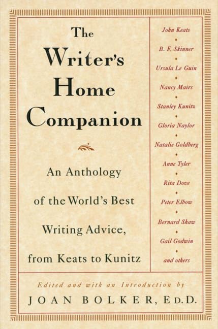 The Writer's Home Companion: An Anthology of the World's Best Writing Advice, from Keats to Kunitz Media & Communication