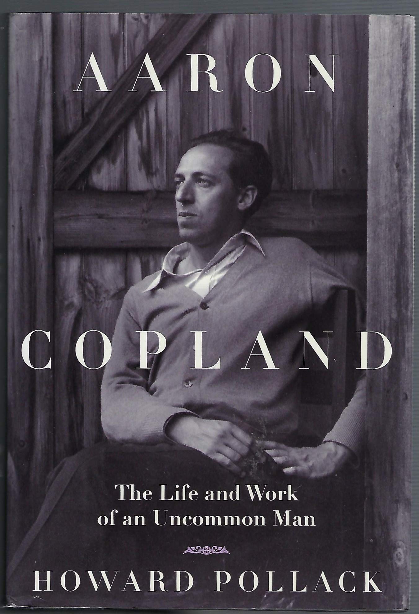 Aaron Copland: The Life and Work of an Uncommon Man Art & Literature