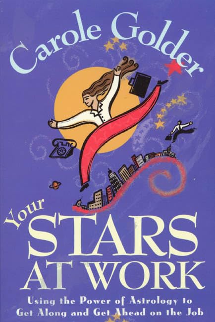 Your Stars at Work: Using the Power of Astrology to Get Alone and Get Ahead on the Job Religion & Esotericism