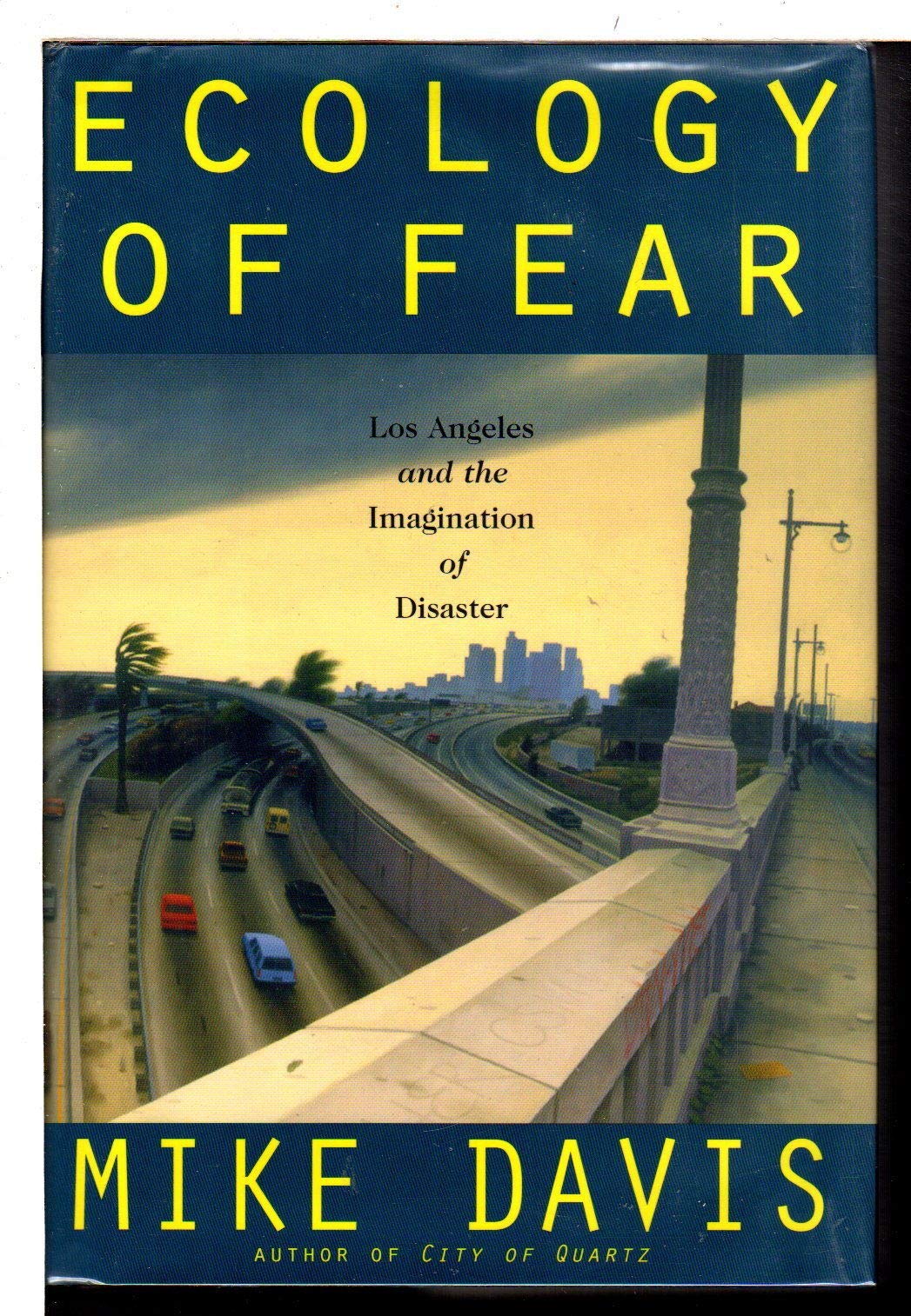 Ecology of Fear: Los Angeles and the Imagination of Disaster Social Sciences