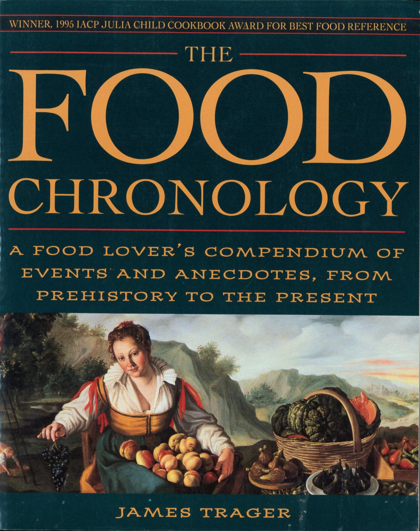 The Food Chronology: A Food Lover's Compendium of Events and Anecdotes, from Prehistory to the Present Cooking & Enjoying