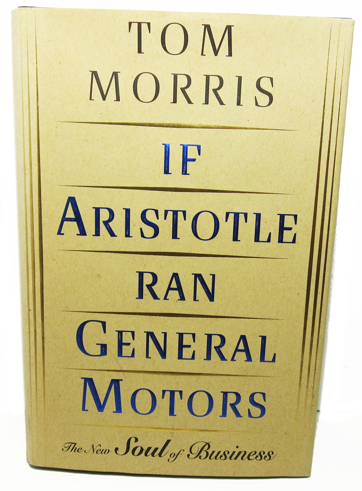 If Aristotle Ran General Motors: The New Soul of Business Business, Finance & Career