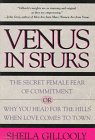 Venus in Spurs: The Secret Female Fear of Commitment, or Why You Head for the Hills When Love Comes to Town book