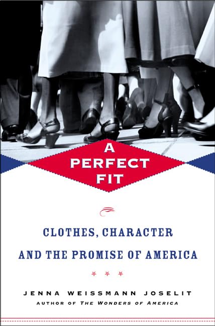A Perfect Fit: Clothes, Character, and the Promise of America Social Sciences