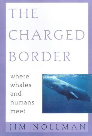 The Charged Border: Where Whales and Humans Meet book