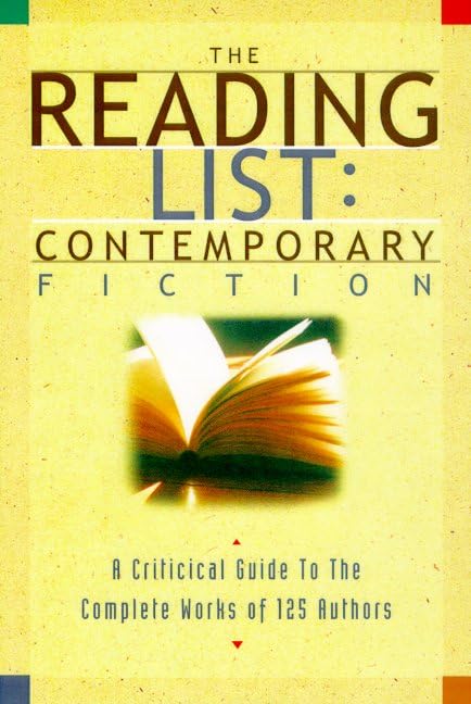 The Reading List Contemporary Fiction: A Critical Guide to the Complete Works of 110 Authors Reference Books