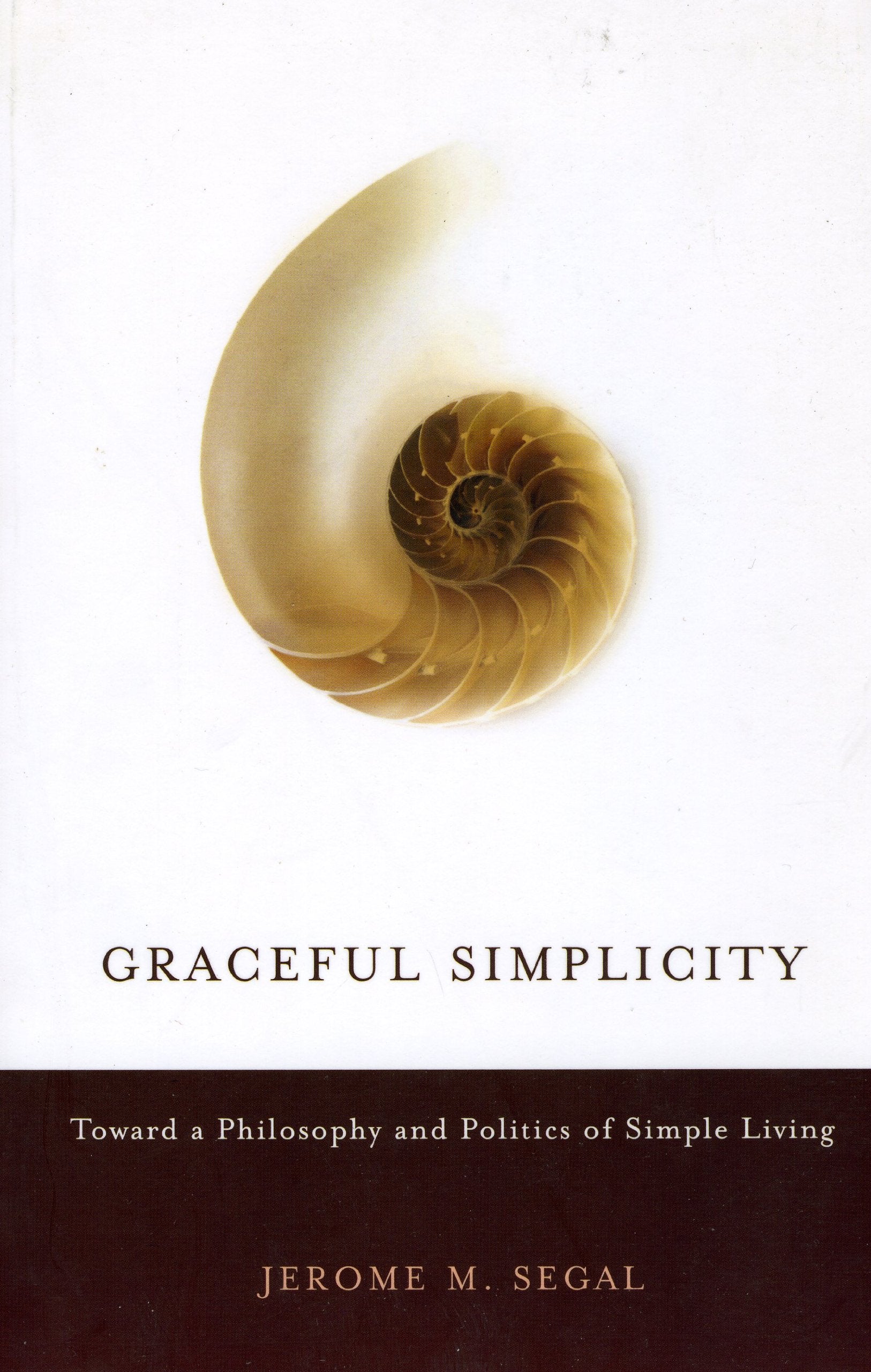 Graceful Simplicity: Toward a Philosophy and Politics of Simple Living Philosophy