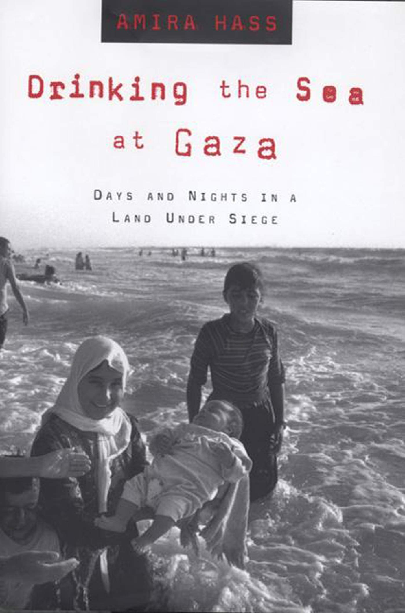 DRINKING THE SEA AT GAZA: Days and Nights in a Land Under Siege Law