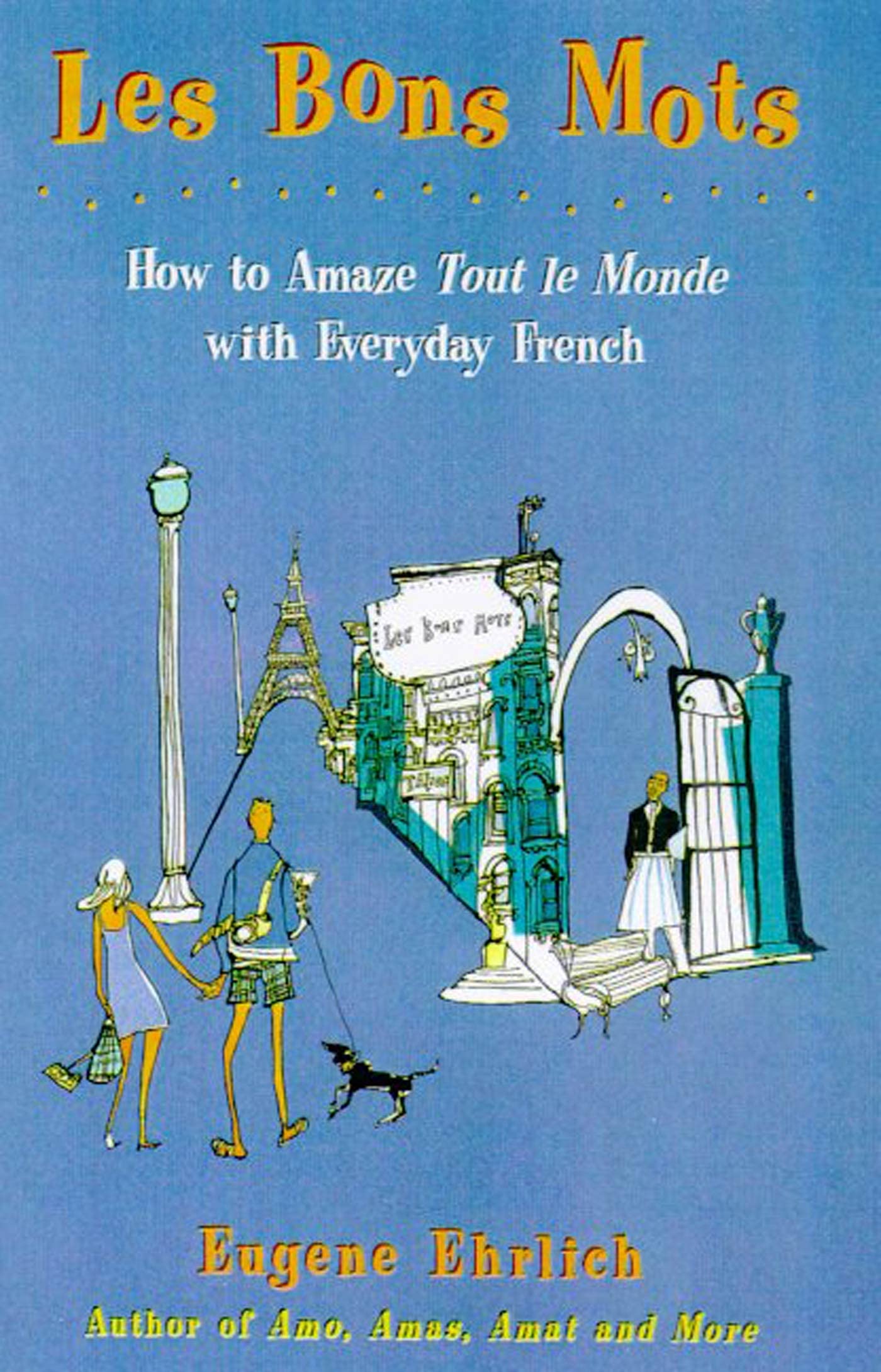 Les Bons Mots: How to Amaze Tout Le Monde with Everyday French Foreign Languages ​​& Dictionaries