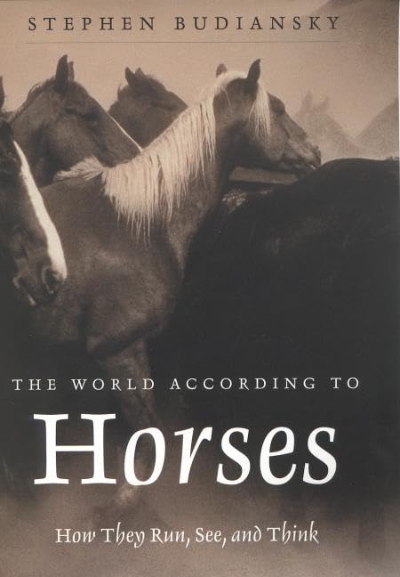 The World According to Horses: How They Run, See, and Think Non-fiction
