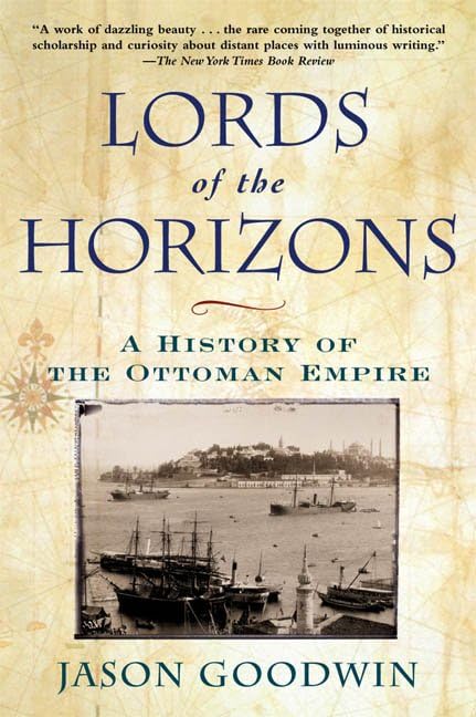 Lords of the Horizons: A History of the Ottoman Empire Politics & History