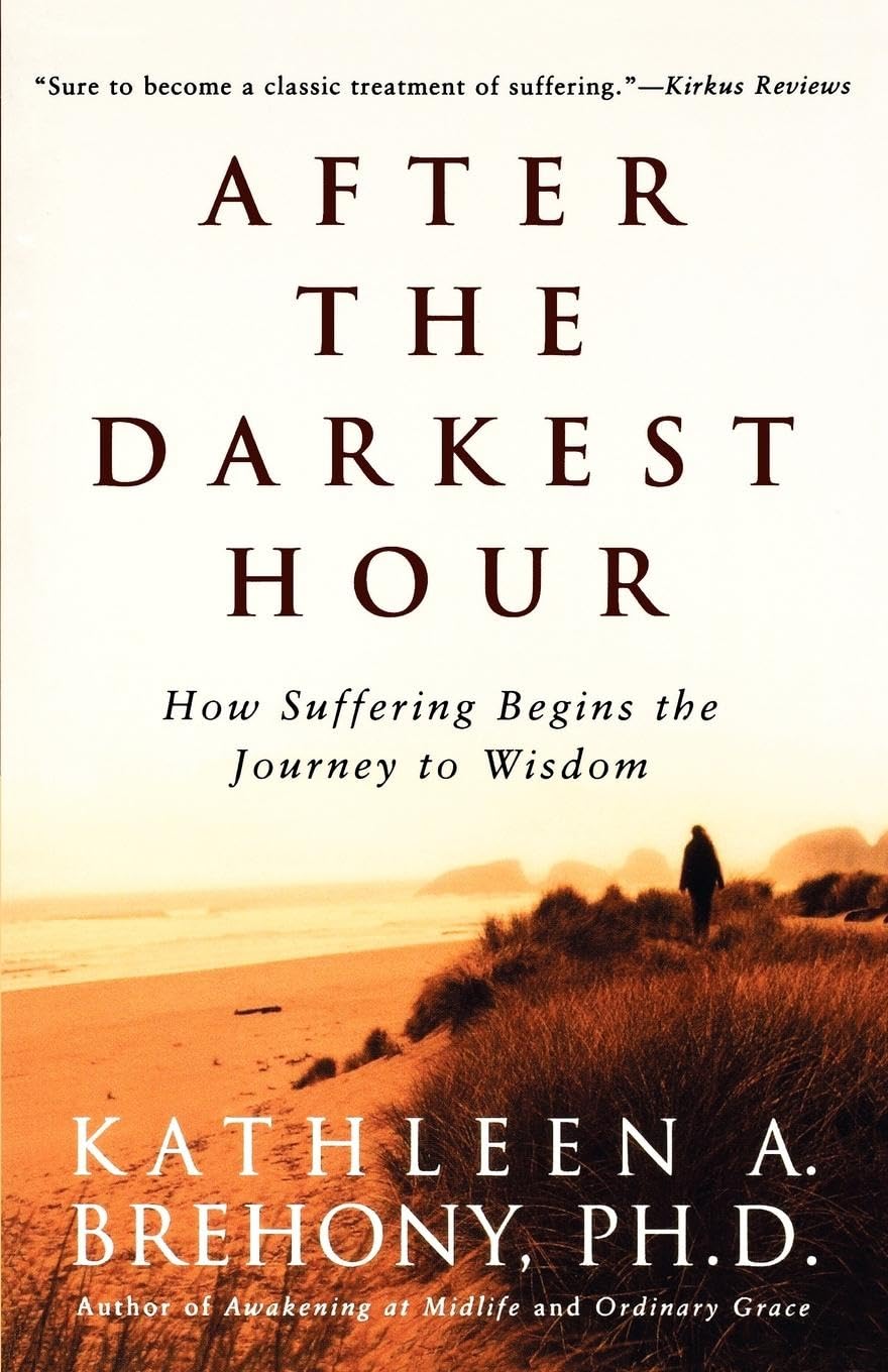 After the Darkest Hour: How Suffering Begins the Journey to Wisdom Death & Mourning