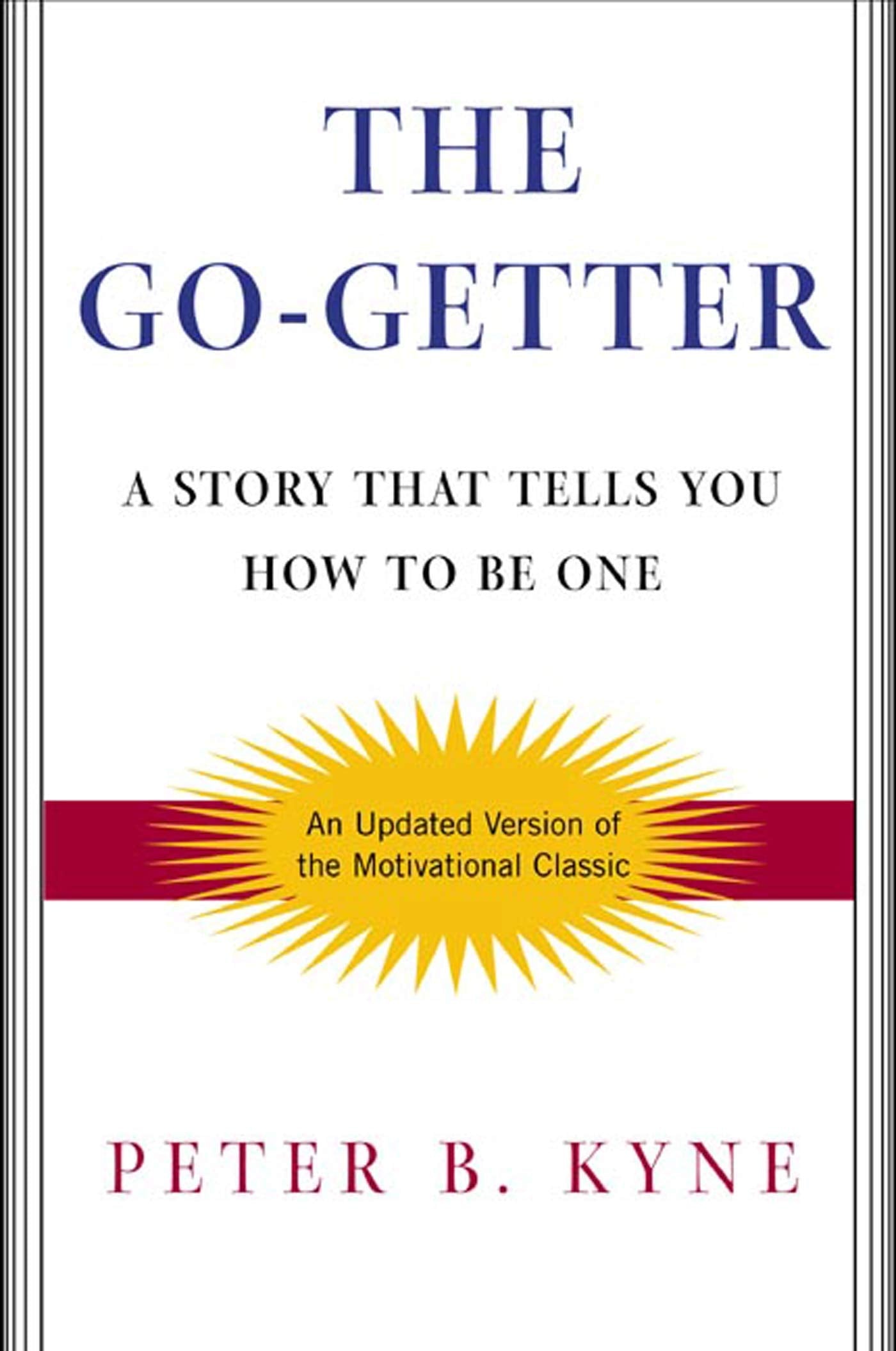 The Go-Getter: A Story That Tells You How to Be One Business, Finance & Career