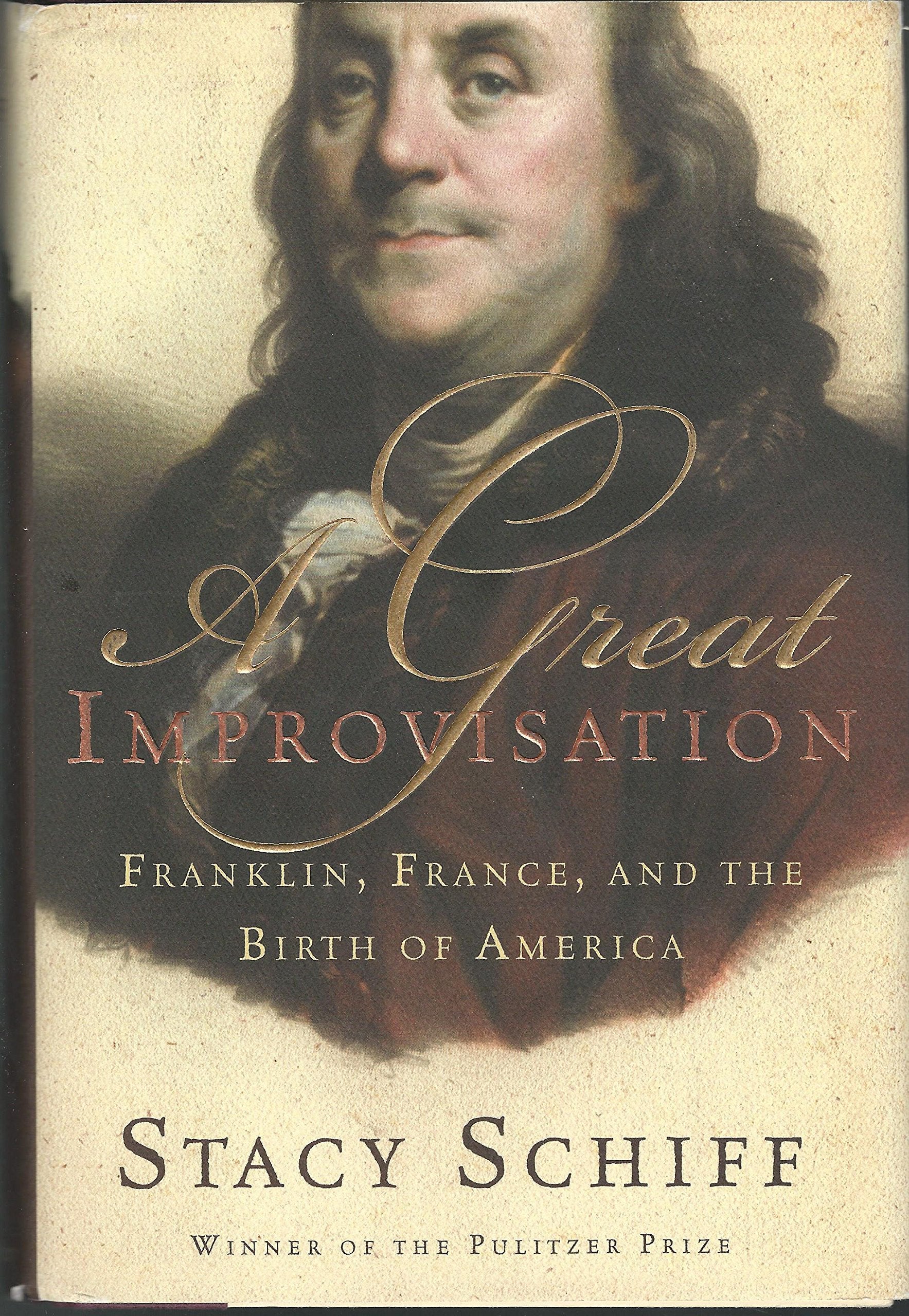 A Great Improvisation: Franklin, France, and the Birth of America Memories