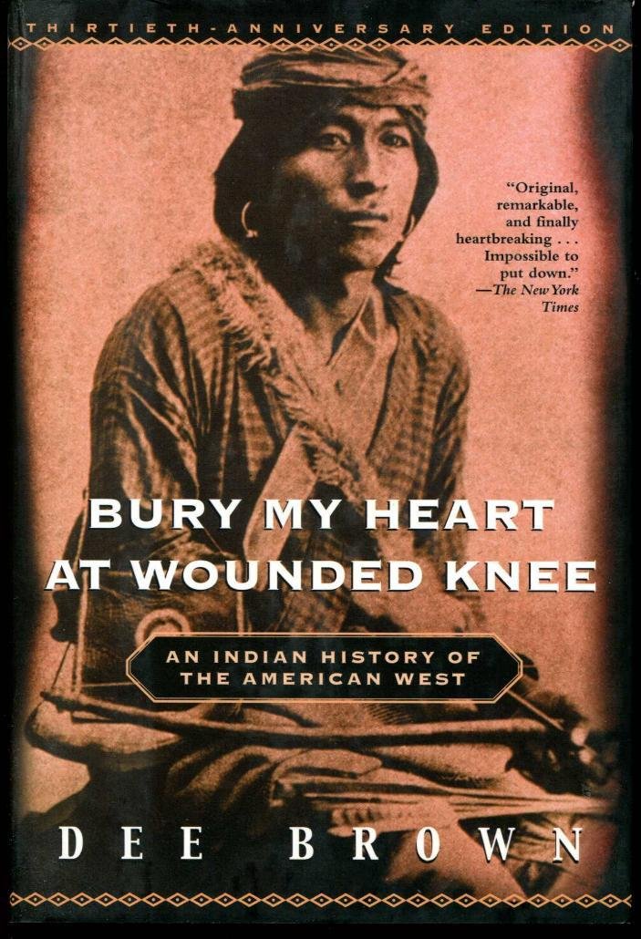 Bury My Heart at Wounded Knee: An Indian History of the American West Politics & History