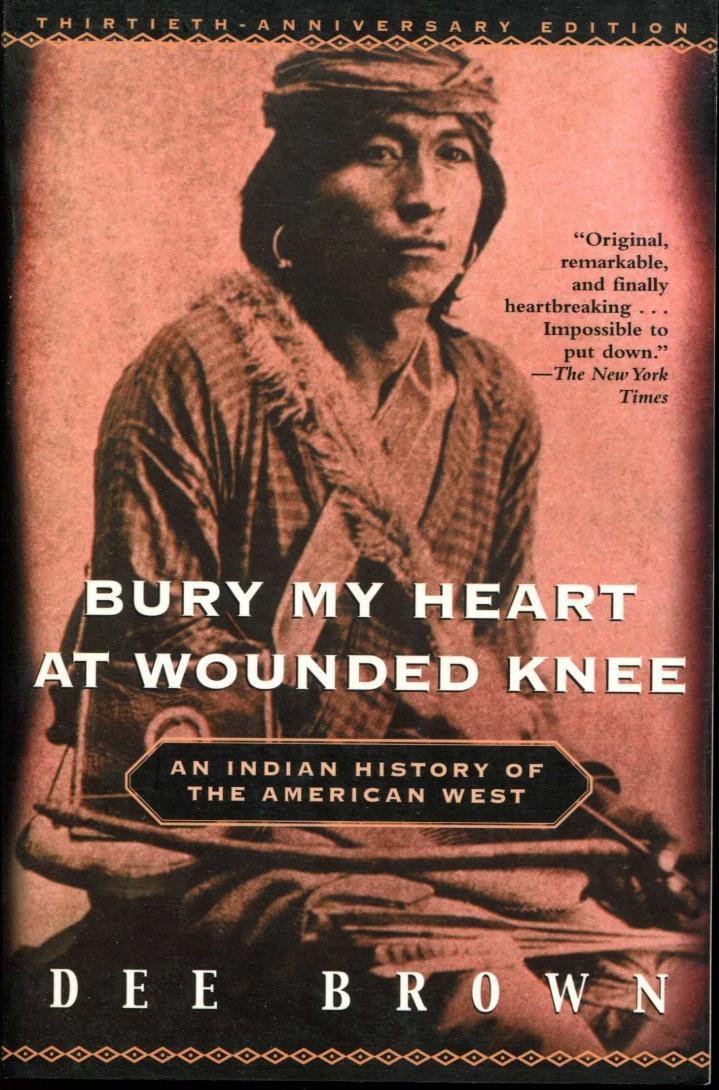 Bury My Heart at Wounded Knee: An Indian History of the American West Books