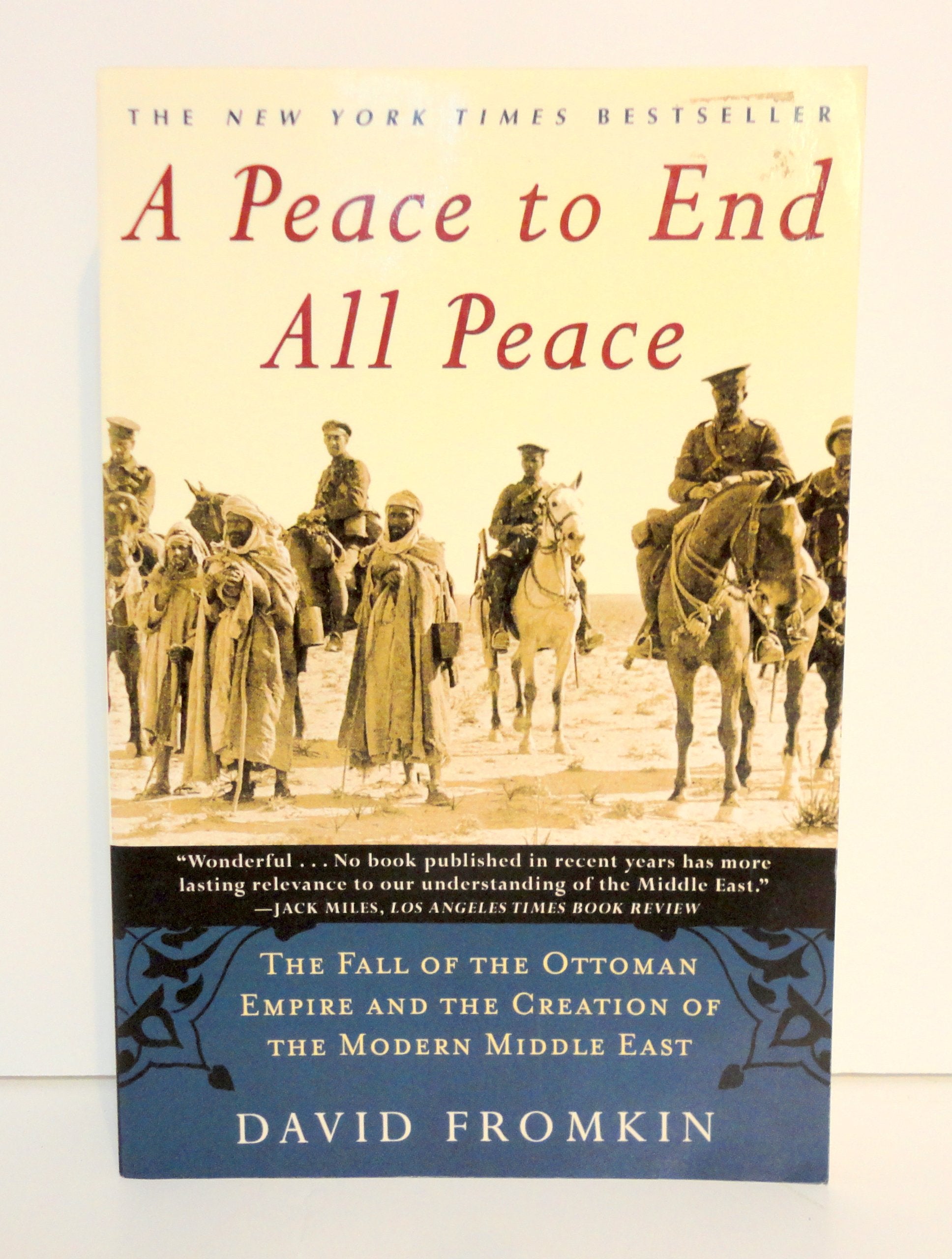 A Peace to End All Peace: The Fall of the Ottoman Empire and the Creation of the Modern Middle East Social Sciences