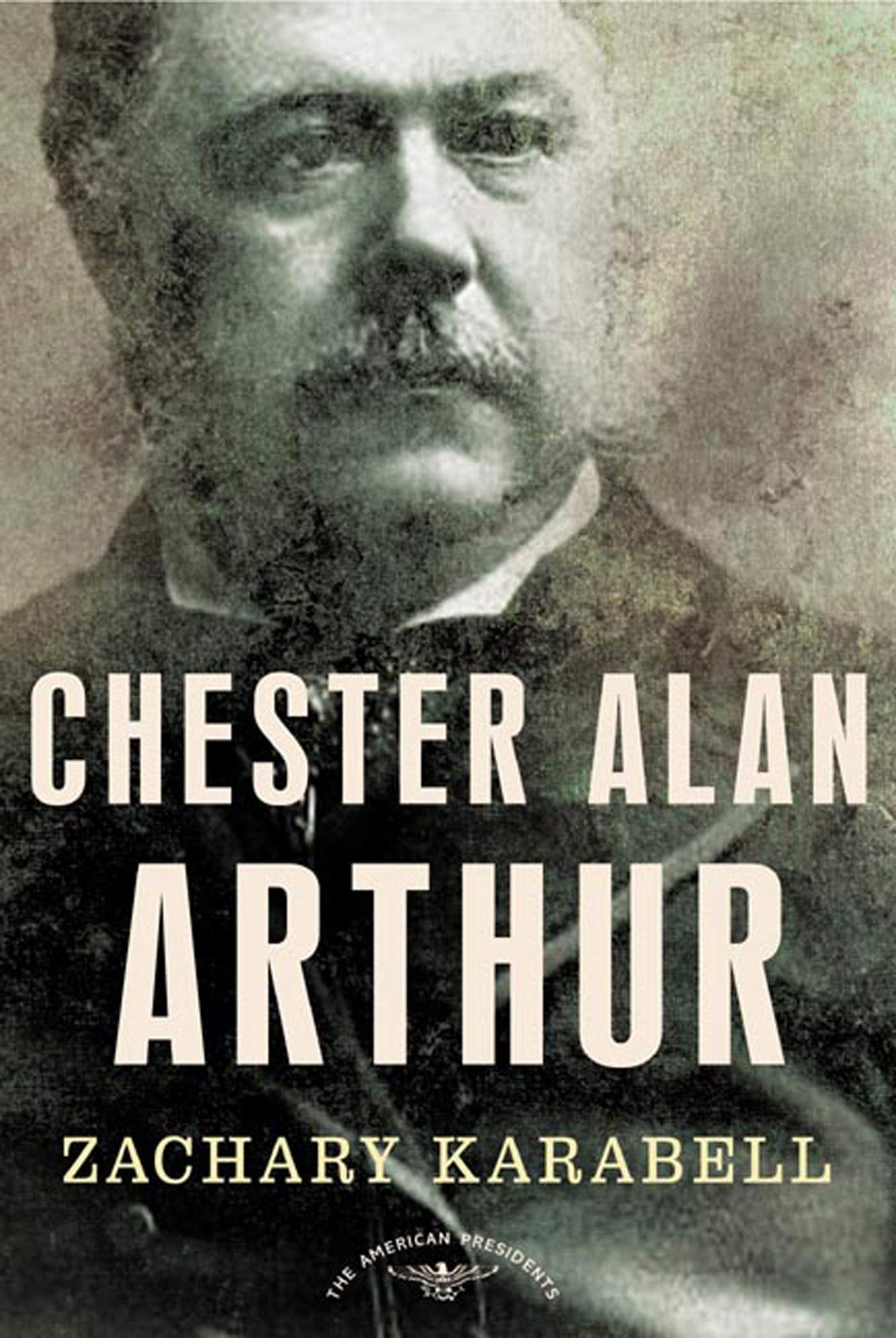Chester Alan Arthur: The American Presidents Memories