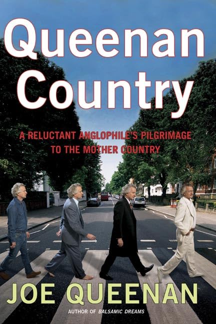 Queenan Country: A Reluctant Anglophile's Pilgrimage to the Mother Country Essays & Short Stories