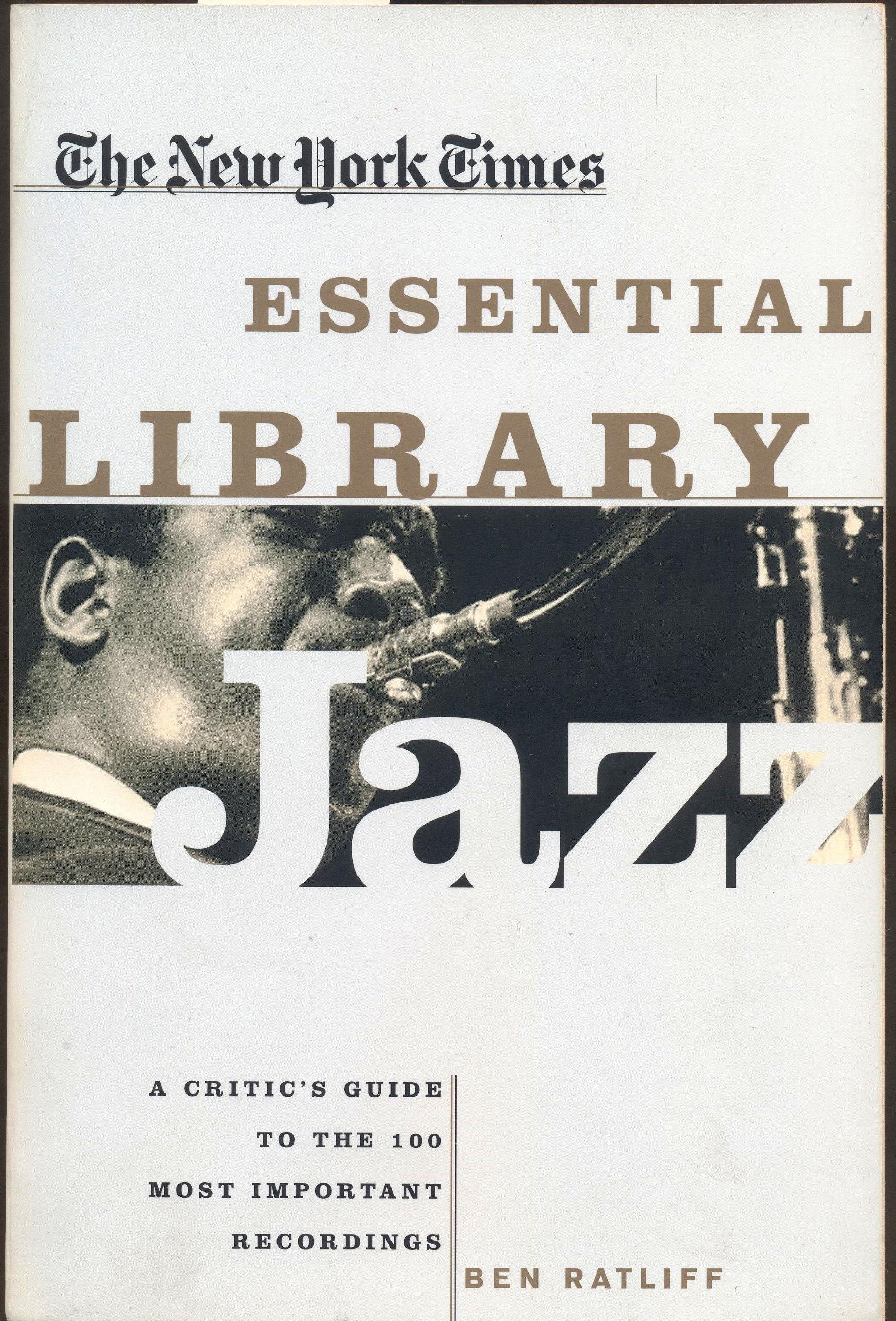 The New York Times Essential Library Jazz: A Critic's Guide to the 100 Most Important Recordings Arts & Music