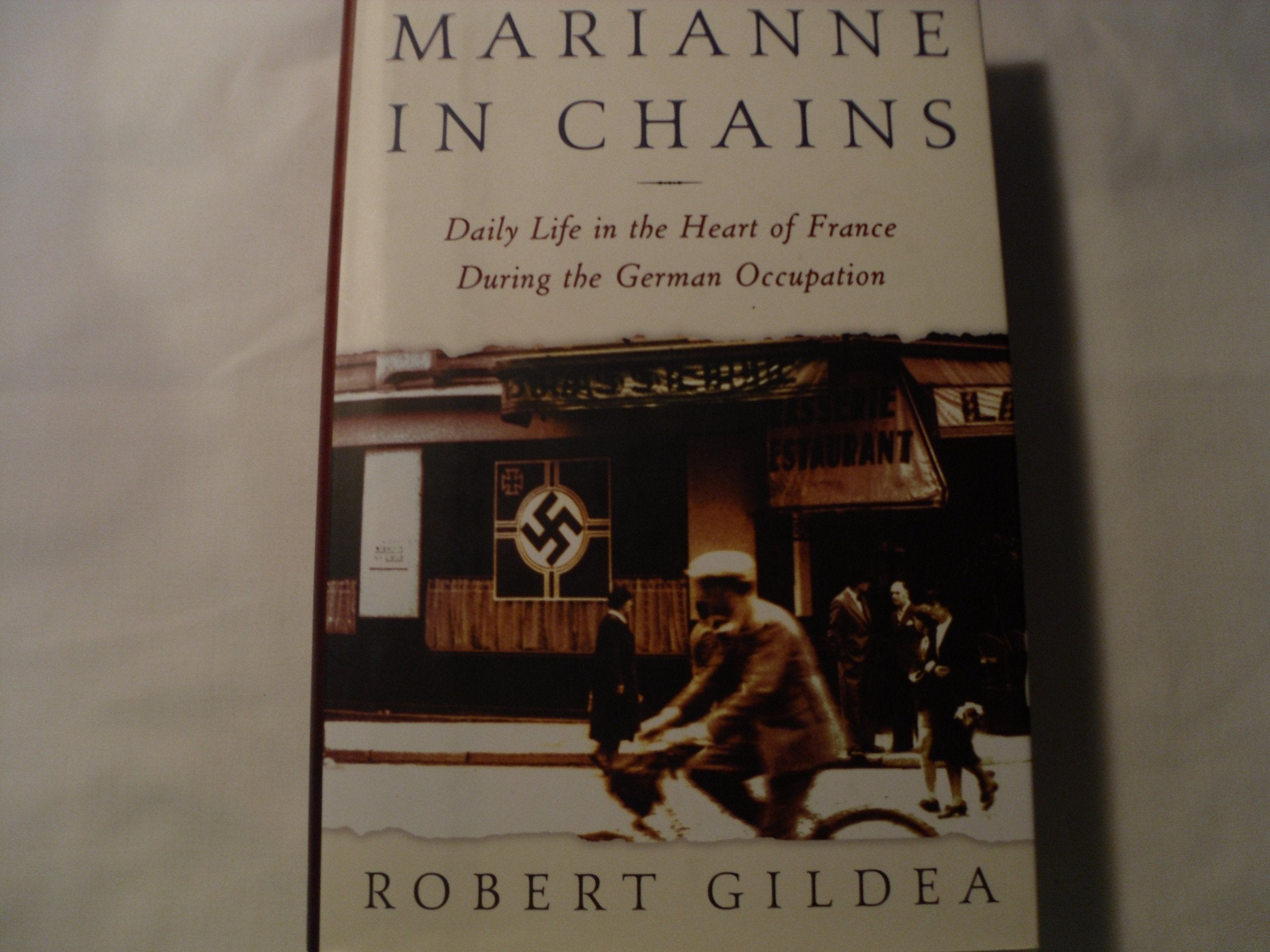 Marianne in Chains: Everyday Life in the French Heartland Under the German Occupation Politics & History
