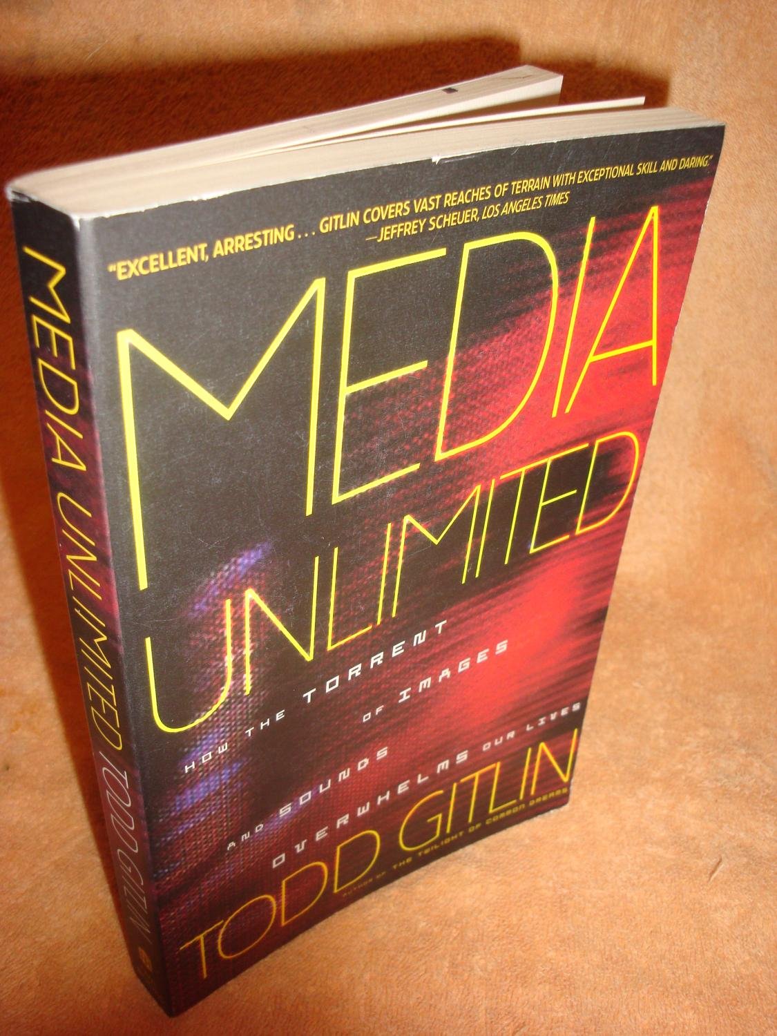 Media Unlimited: How the Torrent of Images and Sounds Overwhelms Our Lives book