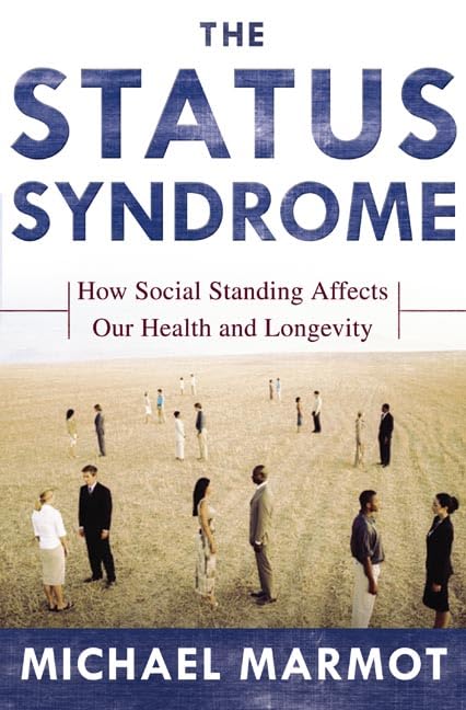 The Status Syndrome: How Social Standing Affects Our Health and Longevity book