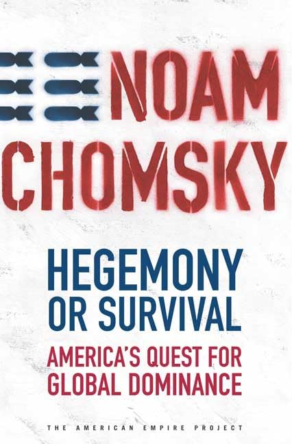 Hegemony or Survival: America's Quest for Global Dominance (The American Empire Project) Politics & History