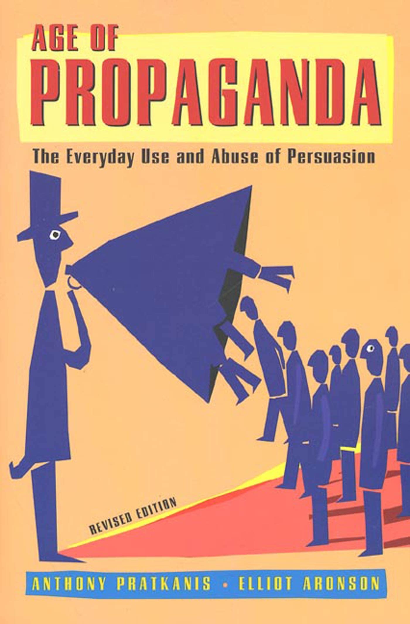 Age of Propaganda: The Everyday Use and Abuse of Persuasion Media & Communication