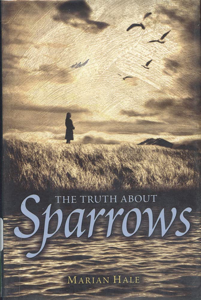 The Truth About Sparrows (Booklist Editor's Choice. Books for Youth (Awards)) Non-fiction