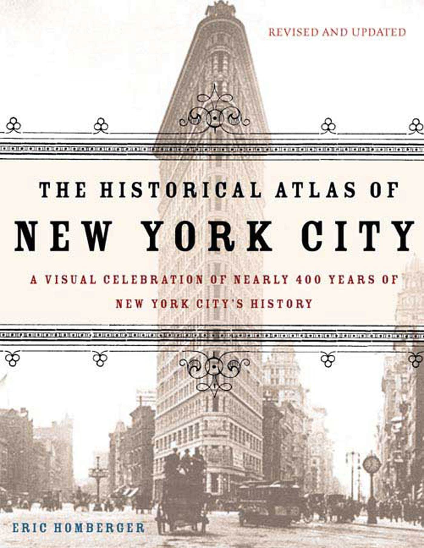 The Historical Atlas of New York City: A Visual Celebration of 400 Years of New York City's History: A Visual Celebration of Nearly 400 Years of New York City's History Leisure, Home & Garden