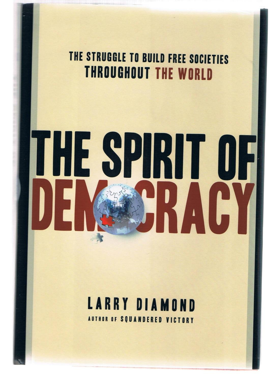 The Spirit of Democracy: The Struggle to Build Free Societies Throughout the World Social Sciences