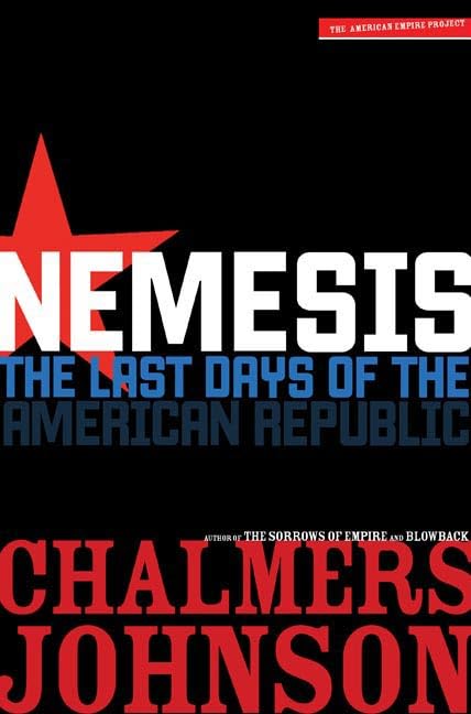 Nemesis: The Last Days of the American Republic (The American Empire Project) Politics & History