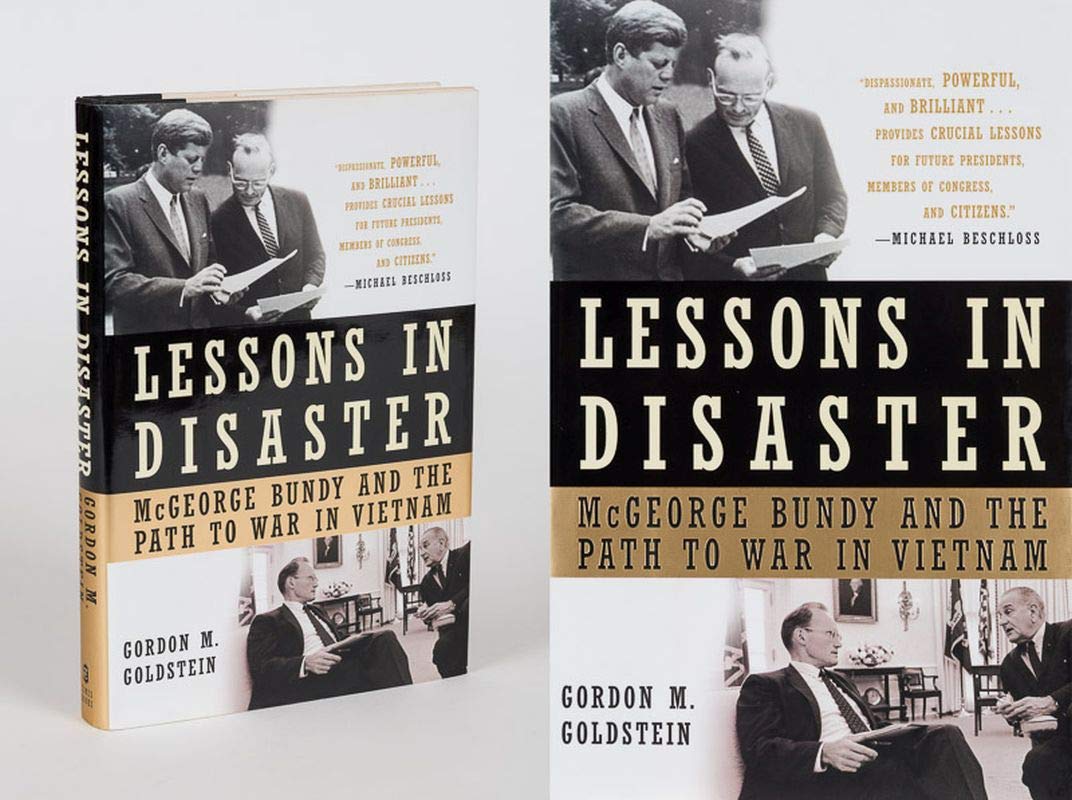 Lessons in Disaster: McGeorge Bundy and the Path to War in Vietnam Social Sciences