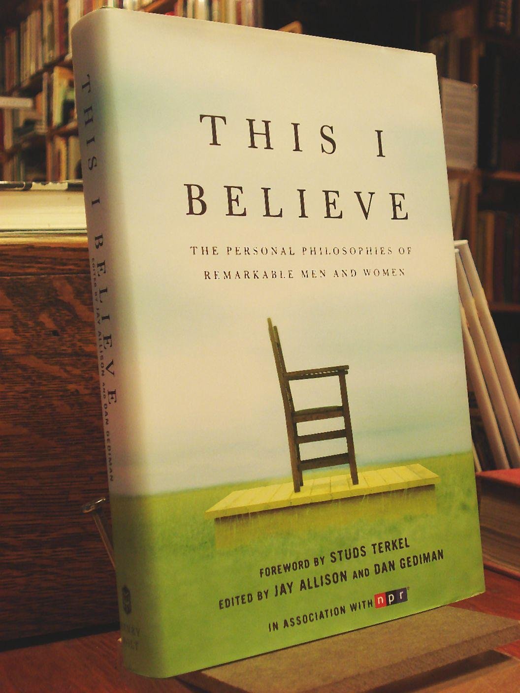 This I Believe: The Personal Philosophies of Remarkable Men and Women Essays & Short Stories